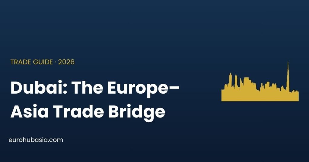 Dubai as the trade bridge between Europe and Asia
