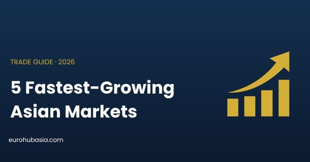 5 fastest growing Asian markets for European exporters 2026