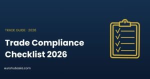 Trade Compliance Checklist 2026: How to Avoid Costly Penalties Trading Between Europe and Asia trade compliance checklist 2026